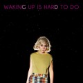 Buy Giant Drag - Waking Up Is Hard To Do (Deluxe Edition) Mp3 Download