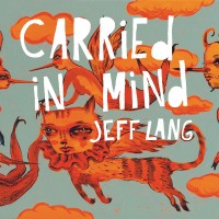 Purchase Jeff Lang - Carried In Mind