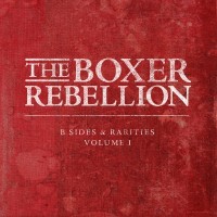 Purchase The Boxer Rebellion - B-Sides And Rarities Vol. 1