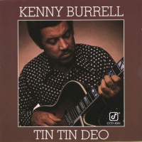 Purchase Kenny Burrell - Tin Tin Deo (Reissued 1994)