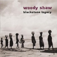 Purchase Woody Shaw - Blackstone Legacy (Reissued 1999)