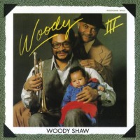 Purchase Woody Shaw - Woody III (Remastered 2011)