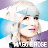Purchase Maggie Rose - Cut To Impress