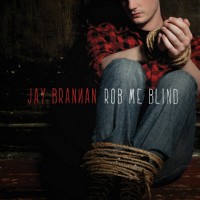 Purchase Jay Brannan - Rob Me Blind