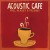 Buy Phil Keaggy - Acoustic Cafe Mp3 Download