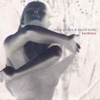 Purchase Robin Guthrie - Bordeaux (With Harold Budd)