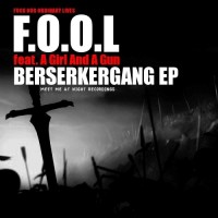 Purchase F.O.O.L - Berserkergang (Feat. A Girl And A Gun) (EP)