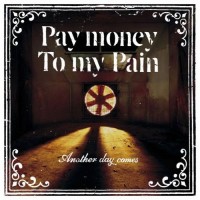 Purchase Pay Money To My Pain - Another Day Comes