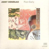 Purchase Jerry Douglas - Plant Early