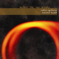 Purchase Robin Guthrie - Before The Day Breaks (With Harold Budd)
