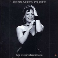 Purchase Antonella Ruggiero - Luna Crescente (With Arke Quartet)