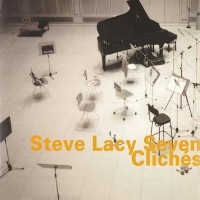 Purchase Steve Lacy Seven - Cliches (Remastered 1999)