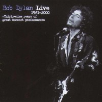 Purchase Bob Dylan - Live 1961-2000 (Thirty-Nine Years Of Great Concert Performances)