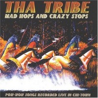 Purchase Tha Tribe - Mad Hops And Crazy Stops (Pow-Wow Songs Recorded Live In Chi-Town)