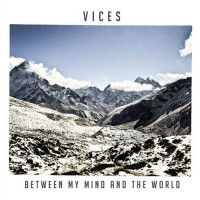 Purchase Vices - Between My Mind And The World