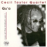 Purchase Cecil Taylor Quartet - Qu'a: Live At The Iridium Vol. 1