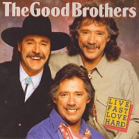 Purchase The Good Brothers - Live Fast, Love Hard