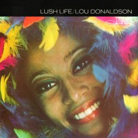 Purchase Lou Donaldson - Lush Life (Remastered 2007)