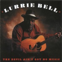 Purchase Lurrie Bell - The Devil Ain't Got No Music