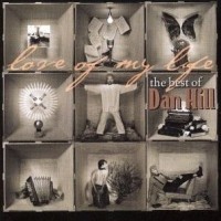 Purchase Dan Hill - Love Of My Life - The Best Of Dan Hill