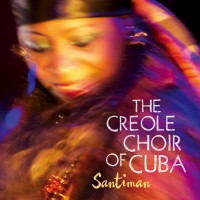 Purchase The Creole Choir Of Cuba - Santiman