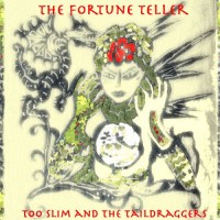 Purchase Too Slim & The Taildraggers - The Fortune Teller