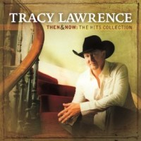 Purchase Tracy Lawrence - Then & Now: The Hits Collection