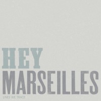 Purchase Hey Marseilles - Lines We Trace