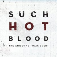 Purchase The Airborne Toxic Event - Such Hot Blood