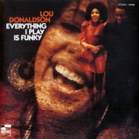 Purchase Lou Donaldson - Everything I Play Is Funky (Reissued 2009)