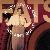 Purchase Fats Waller - If You Got To Ask, You Ain't Got It! CD1