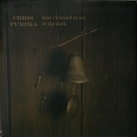 Purchase Chris Pureka - How I Learned To See In The Dark