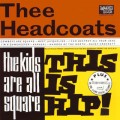 Buy Thee Headcoats - The Kids Are All Square Mp3 Download
