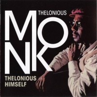Purchase Thelonious Monk - Thelonious Himself + Portrait Of An Ermite