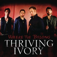 Purchase Thriving Ivory - Where We Belon g (CDS)