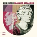 Buy Bob Evans - Familiar Stranger Mp3 Download