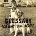 Buy Glossary - For What I Don't Become Mp3 Download