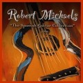 Buy Robert Michaels - The Spanish Guitar Collection Mp3 Download