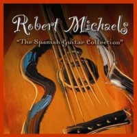 Purchase Robert Michaels - The Spanish Guitar Collection