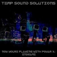 Purchase Temp Sound Solutions - Now You're Playing With Powar X: Endgame