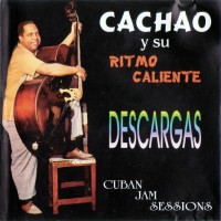 Purchase Cachao - Descargas - Cuban Jam Sessions (With Ritmo Caliente) (Remastered 1996)