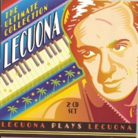 Purchase Ernesto Lecuona - Lecuona: The Ultimate Collection CD1