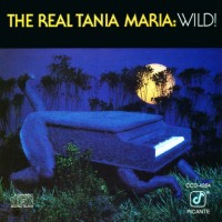 Purchase Tania Maria - The Real Tania Maria: Wild! (Vinyl)