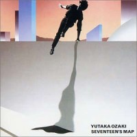 Purchase Yutaka Ozaki - Seventeen's Map (Vinyl)