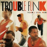 Purchase Trouble Funk - Trouble Over Here, Trouble Over There