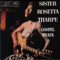 Purchase Sister Rosetta Tharpe - Gospel Train
