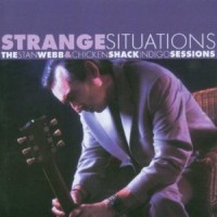 Purchase Chicken Shack - Strange Situations: The Stan Webb & Chicken Shack Indigo Sessions