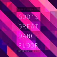 Purchase Martin Smith - God's Great Dance Floor: Movement One