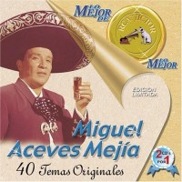 Purchase Miguel Aceves Mejia - Lo Mejor De Lo Mejor De Rca Victor CD1