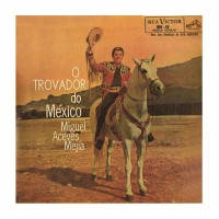 Purchase Miguel Aceves Mejia - O Trovador Do Mexico (Vinyl)